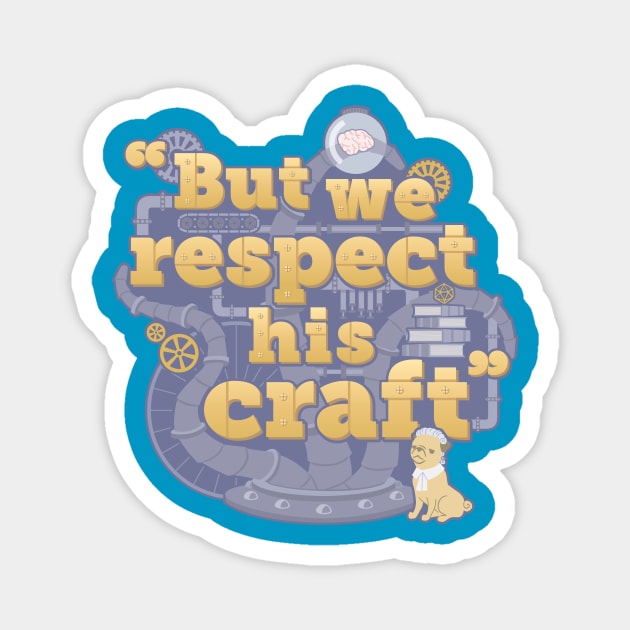 Rusty Quill Gaming "But We Respect His Craft" Magnet by Rusty Quill