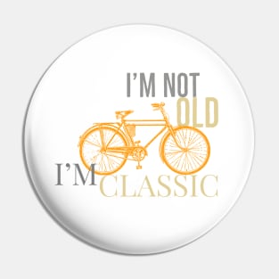 I'm not old i'm classic bike antique draw Pin