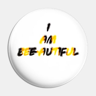 I Am Bee-Autiful! Pin