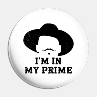 "I'm In My Prime." Pin