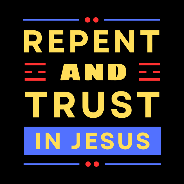 Repent and Trust in Jesus | Christian by All Things Gospel