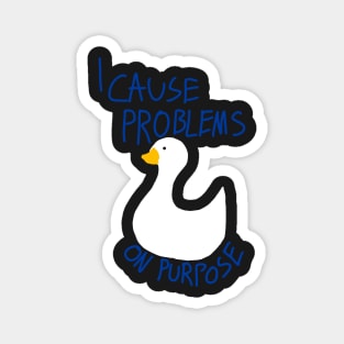 I Cause Problems On Purpose Magnet