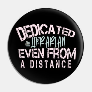 Dedicated Librarian Even From A Distance : Funny Quanrntine Librarian Shirt Pin