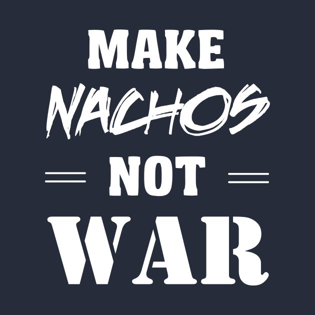 Make Nachos Not War by Portals