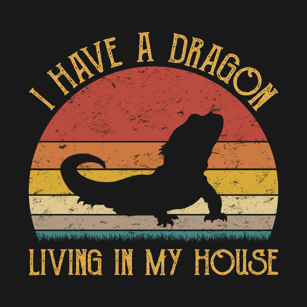 I Have A Dragon Living In My House Love Bearded Dragons by HenryClarkeFashion