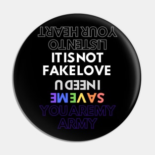 IT IS NOT FAKE LOVE Pin