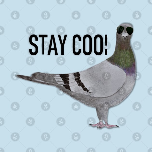 Stay Coo, Says the Pigeon by KC Morcom aka KCM Gems n Bling aka KCM Inspirations