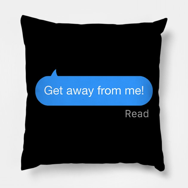 Get Away From Me Text Pillow by StickSicky