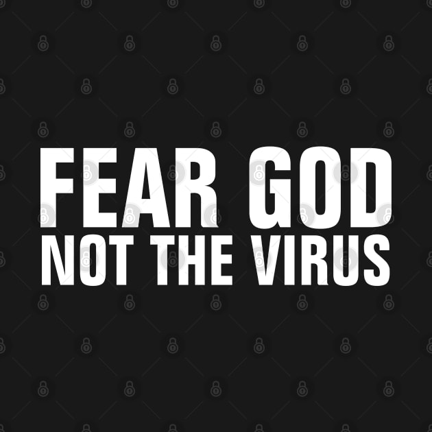 Fear God Not The Virus - Christian by ChristianShirtsStudios