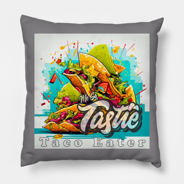 MeSoTastie #0001 Taco Eater Pillow by Been There, Done That, Got a T-shirt