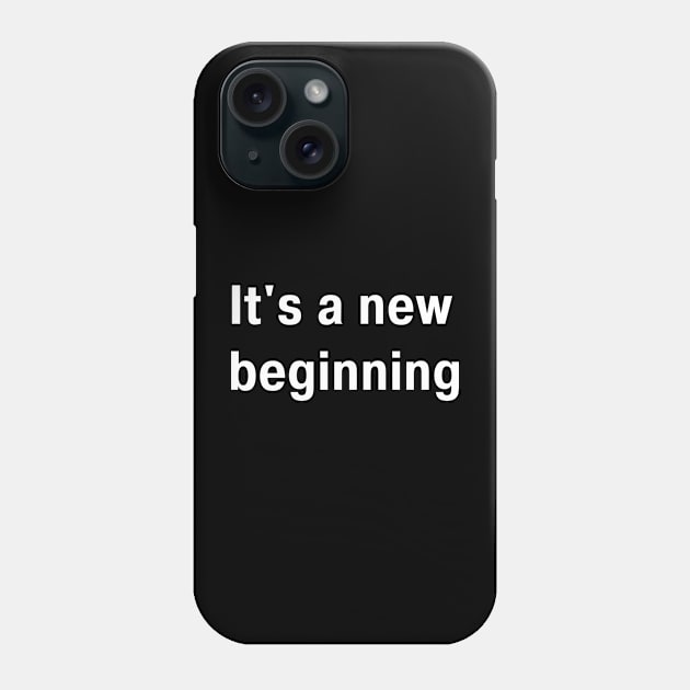 Its A New Beginning Phone Case by Dippity Dow Five