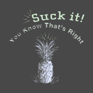 Suck it _ Psych Quotes T-Shirt