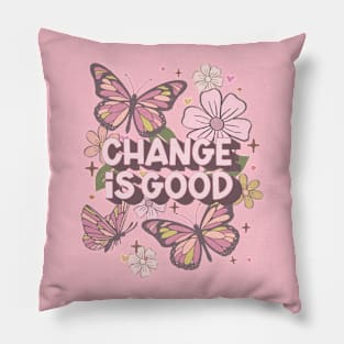 Change is Good Pillow