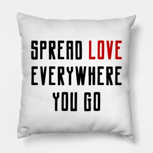 Be Kind and Spread Love Everywhere You Go Pillow