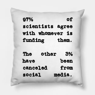 97% of Scientists Agree With Their Financiers Pillow