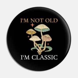 I'm Not Old I'm Classic - Vintage Father Gift Pin