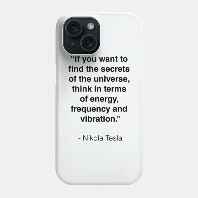 Nikola Tesla quote Phone Case by Mon, Symphony of Consciousness.