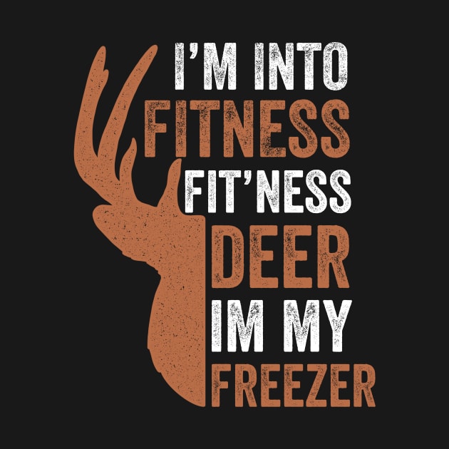 I'm Into Fitness Fit'Ness Deer In My Freezer by MakgaArt