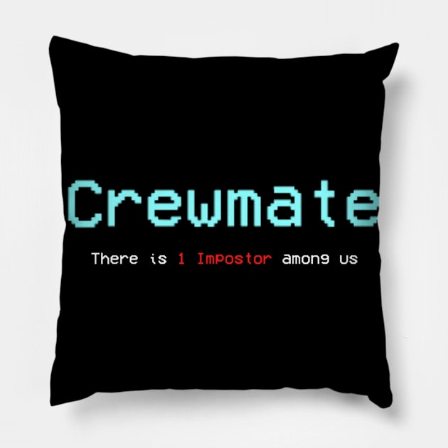 Crewmate there is 1 impostor among us Pillow by Sloop