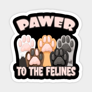 Pawer to the Felines funny Cat Quote Cats Paws Magnet