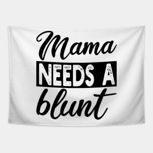 mama needs a blunt Tapestry