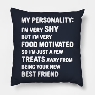 My Personality: Shy But Food Motivated Pillow