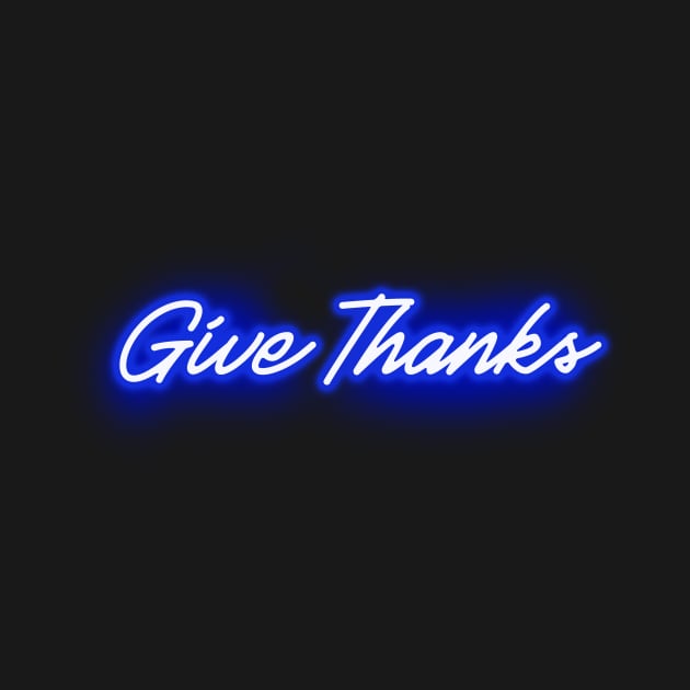 Give Thanks (Blue Neon Sign) by wholelotofneon