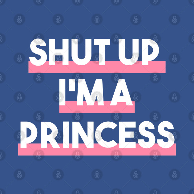 Disover Feminist Shut Up I'M A Princess - Bad Girls - T-Shirt