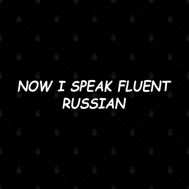 Now I Speak Fluent Russian by hothippo