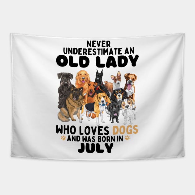 Never Underestimate An Old Lady Who Loves Dogs And Was Born In July Tapestry by JustBeSatisfied