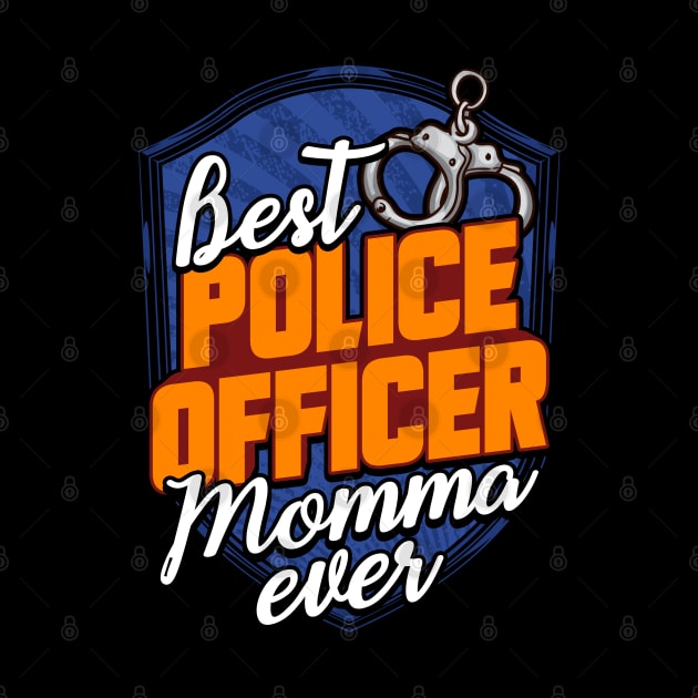 Best Police Officer Momma Ever Gift Funny Mom Gift by lateefo