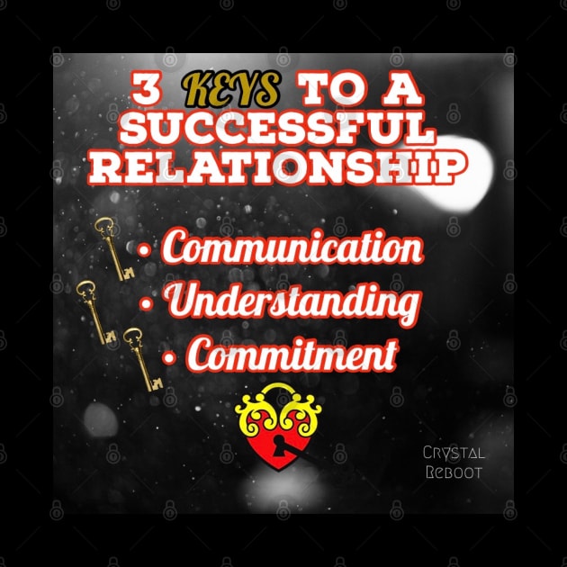 3 keys to a successful relationship by Crystal Reboot