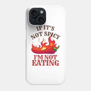 If It's Not Spicy, I'm Not Eating - Pepper Design Phone Case