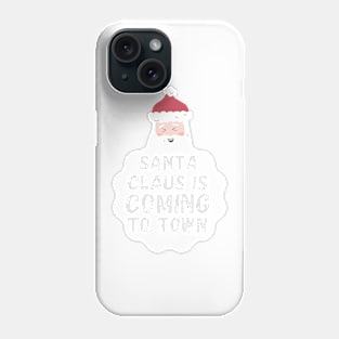 Santa Claus is Coming to Town Phone Case