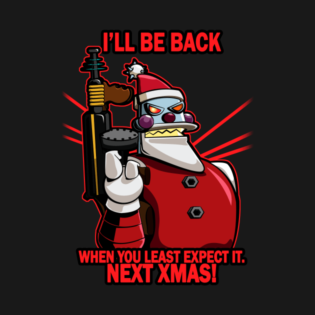 I'll Be Back Next Xmas by amodesigns