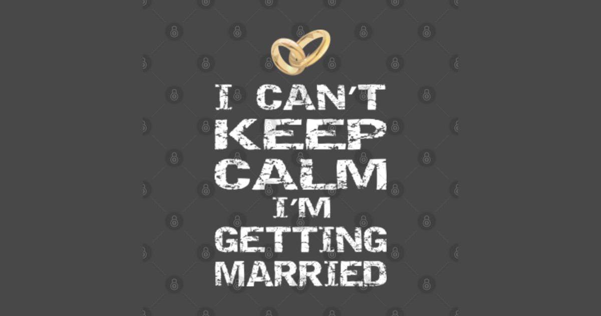 I Cant Keep Calm Im Getting Married I Cant Keep Calm Im Getting Married Mug Teepublic 4031