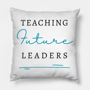 Teaching Future Leaders Pillow