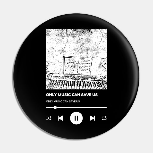 Only music can save us, Motivational and Inspirational Quote Pin by JK Mercha