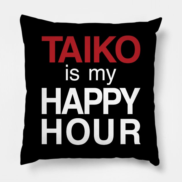 Taiko Is My Happy Hour Pillow by BonnaVida