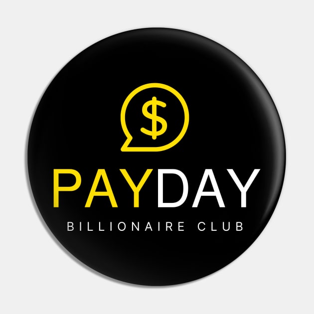 Payday Billionaire Club Pin by Payday with Payton