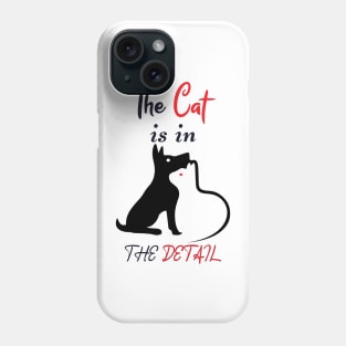 The Cat is in the Detail 4 Phone Case