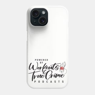 Powered by Workouts & True Crime Phone Case