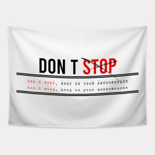 Don’t stop, Keep on your awesomeness Tapestry