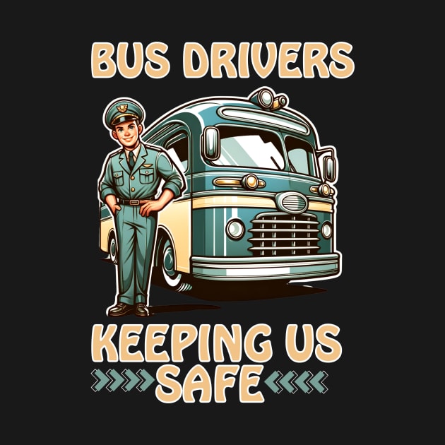 BUS DRIVERS KEEPING US SAFE by GP SHOP