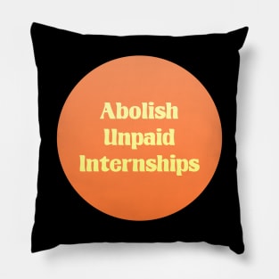 Abolish Unpaid Internships - Workers Rights Pillow