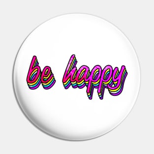 Be Happy Colorful Pin