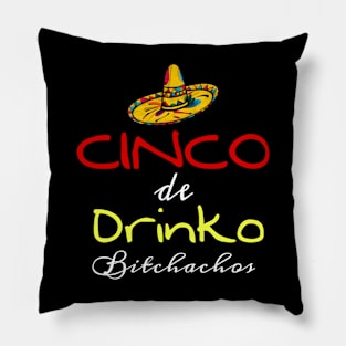 Cinco De Drinko Bitchachos Pillow