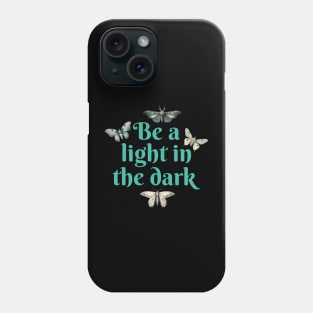 Be a light in the dark Phone Case