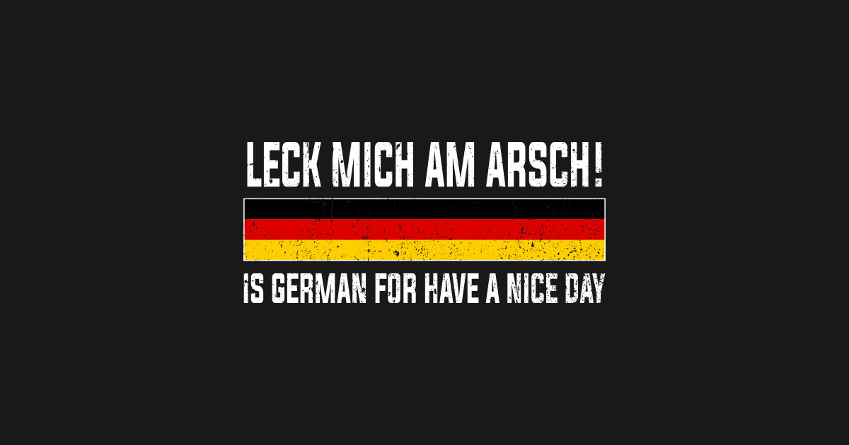 Funny German Quote Have A Nice Day Germany Oktoberfest Gift Have A Nice Day Germany