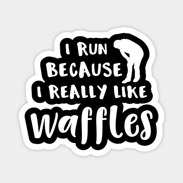 Running I Run Because I Really Like Waffles Magnet by MisterMash